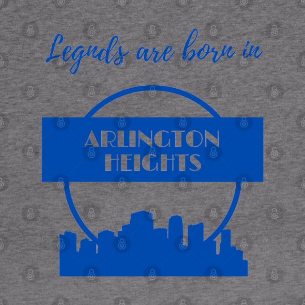 Legends are born in Arlington Heights by GRKiT